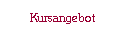 Kursangebot